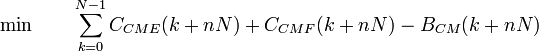 \min \qquad \sum\limits_{k = 0}^{N - 1} {{C_{CME}}(k + nN) + {C_{CMF}}(k + nN) - {B_{CM}}(k + nN)}
